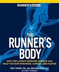 Runners World the Runners Body: How the Latest Exercise Science Can Help You Run Stronger, Longer, and Faster (Paperback)