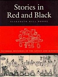 Stories in Red and Black: Pictorial Histories of the Aztecs and Mixtecs (Paperback)