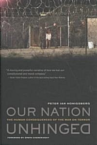 Our Nation Unhinged: The Human Consequences of the War on Terror (Hardcover)