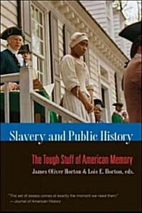 Slavery and Public History: The Tough Stuff of American Memory (Paperback)