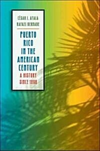 Puerto Rico in the American Century: A History Since 1898 (Paperback)