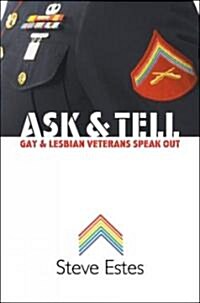 Ask & Tell: Gay and Lesbian Veterans Speak Out (Paperback)
