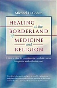 Healing at the Borderland of Medicine and Religion (Paperback, 1st)