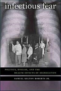 Infectious Fear: Politics, Disease, and the Health Effects of Segregation (Paperback)