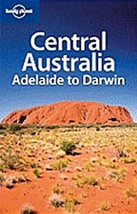 Lonely Planet Central Australia Adelaide to Darwin (Paperback, 5th)
