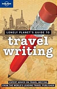 Lonely Planet Guide to Travel Writing (Paperback, 2nd)