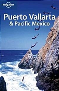 Lonely Planet Puerto Vallarta & Pacific Mexico (Paperback, 3rd)
