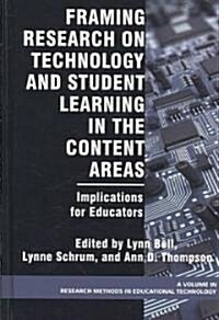 Framing Research on Technology and Student Learning in the Content Areas: Implications for Educators (Hc) (Hardcover)