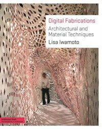 Digital fabrications : architectural and material techniques / 