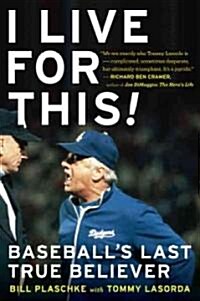 I Live for This: Baseballs Last True Believer (Paperback)