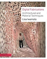 Digital Fabrications: Architectural and Material Techniques (Paperback)