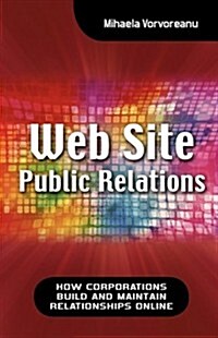 Web Site Public Relations: How Corporations Build and Maintain Relationships Online (Hardcover)