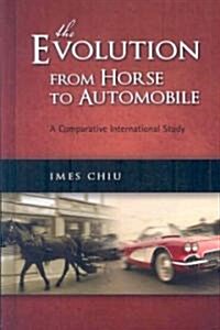 The Evolution from Horse to Automobile: A Comparative International Study (Hardcover)