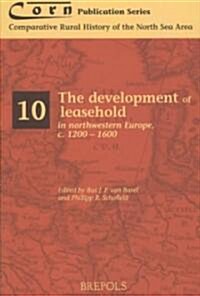 The Development of Leasehold in Northwestern Europe, c.1200-1600 (Paperback)