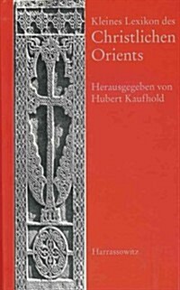 Kleines Lexikon Des Christlichen Orients (Hardcover)