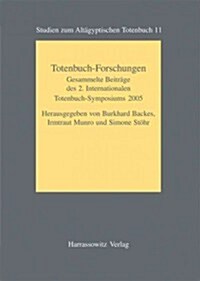 Totenbuch-Forschungen: Gesammelte Beitrage Des 2. Internationalen Totenbuch-Symposiums Bonn, 25. Bis 29. September 2005 (Paperback)