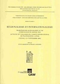 Regionalisme Et Internationlisme: Problemes de Paleographie Et de Codicologie Du Moyen Age. Actes Du XV Colloque Du Comite de Paleographie Latine (Paperback, 5)