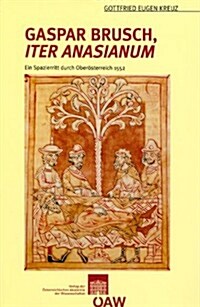 Gaspar Brusch, Iter Asanianum: Ein Spazierritt Durch Oberosterreich 1552 (Paperback)