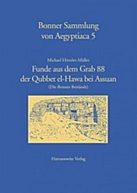 Funde Aus Dem Grab 88 Der Qubbet El-Hawa Bei Assuan: (Die Bonner Bestande) (Paperback)