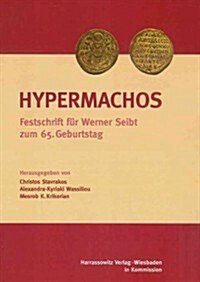 Hypermachos: Studien Zur Byzantinistik, Armenologie Und Georgistik. Festschrift Fur Werner Seibt Zum 65. Geburtstag (Paperback)