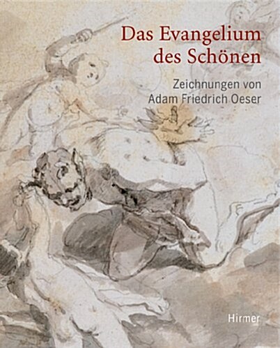 Das Evangelium Des Sch?en: Die Zeichnungen Von Adam Friedrich Oeser (1717-1799) (Paperback)