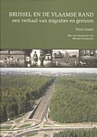 Brussel En de Vlaamse Rand, Een Verhaal Van Migraties En Grenzen (Paperback)