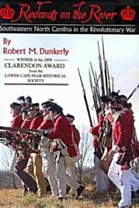 Redcoats on the River: Southeastern North Carolina in the Revolutionary War (Paperback)