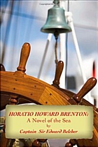 Horatio Howard Brenton: A Novel of the Sea (Paperback)