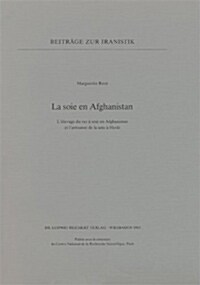 La Soie En Afghanistan: LElevage Du Ver a Soie En Afghanistan Et LArtisanat de La Soie a Herat (Paperback)