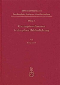 Gattungsinterferenzen in Der Spaten Heldendichtung (Hardcover)