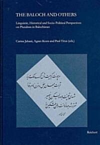 The Baloch and Others: Linguistic, Historical and Socio-Political Perspectives on Pluralism in Balochistan (Hardcover)