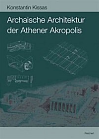 Archaische Architektur Der Athener Akropolis: Dachziegel - Metopen - Geisa - Akroterbasen (Hardcover)