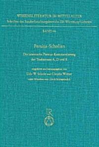 Persius-Scholien: Die Lateinische Persius-Kommentierung Der Traditionen A, D Und E (Hardcover)