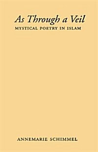 As Through a Veil: Mystical Poetry in Islam (Hardcover)
