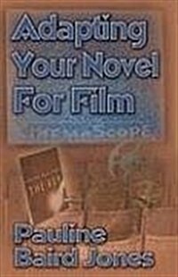 Adapting Your Novel for Film (Paperback)