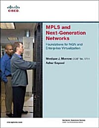 Mpls and Next-Generation Networks: Foundations for Ngn and Enterprise Virtualization (Paperback)