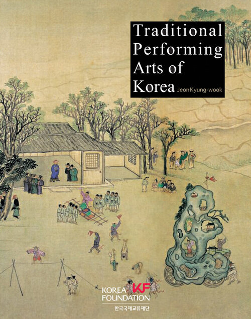 Korean Culture Series 10 Traditional Performing Arts of Korea (한국의 전통공연예술)