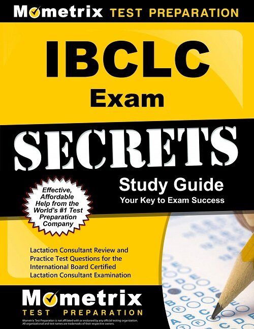 Ibclc Exam Secrets Study Guide: Lactation Consultant Review and Practice Test Questions for the International Board Certified Lactation Consultant Exa (Paperback)