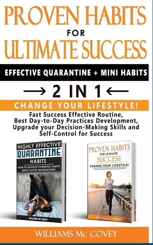 PROVEN HABITS FOR ULTIMATE SUCCESS (EFFECTIVE QUARANTINE + MINI HABITS) - 2in1: Change your Lifestyle! Fast Success Effective Routine, Best Day-to-Day (Paperback)