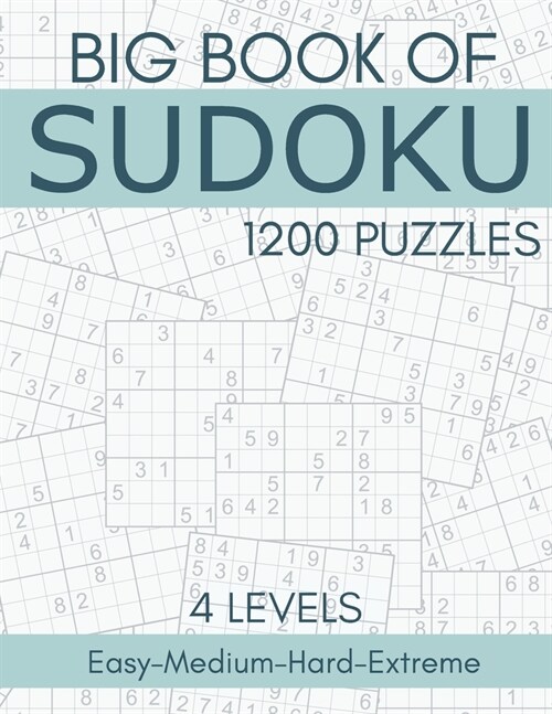Big Book of Sudoku - 1200 Puzzles - 4 Levels - Easy-Medium-Hard-Extreme: Sudoku Puzzle Book for Adults - Sudokus with Full Solutions for Beginners and (Paperback)