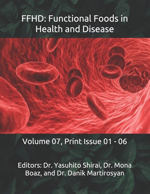 Ffhd: Functional Foods in Health and Disease: Volume 07, Print Issue 01 - 06 (Paperback)