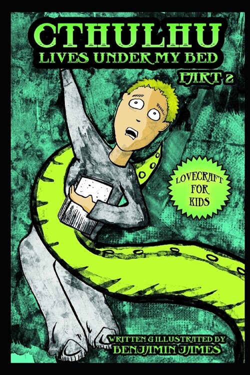 Cthulhu Lives Under My Bed - Part 2: Lovecraft For Kids (Paperback)