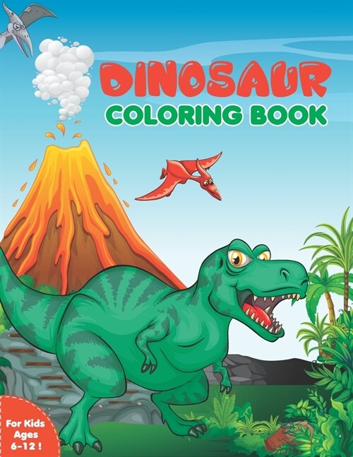 Dinosaur Coloring Book for Kids: Activity Book For Boys & Girls, Ages 6-12 (Paperback)