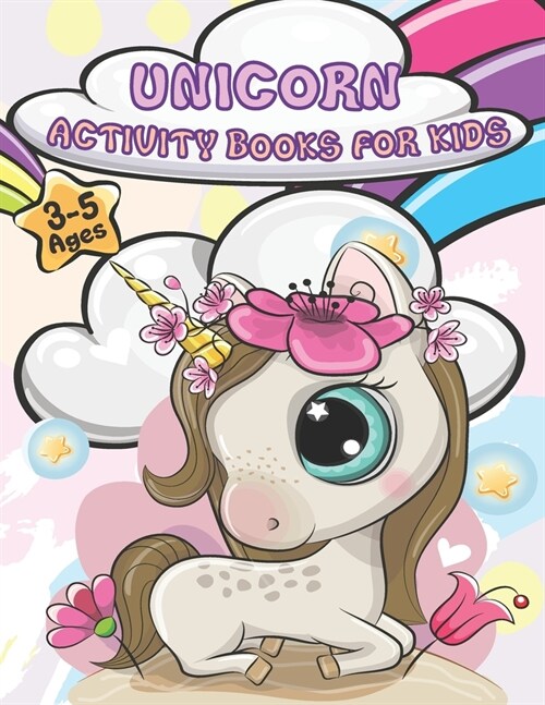 Unicorn Activity Books For Kids Ages 3-5: A wonderful childrens coloring book and activity pages for 3-5 year old kids. Educational Childrens Workbo (Paperback)