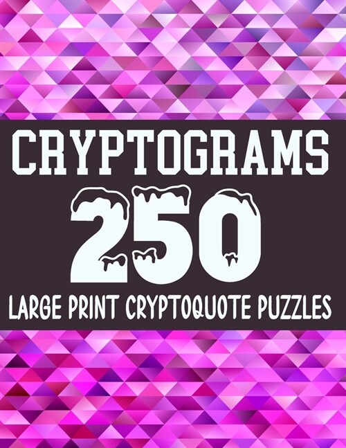 Cryptograms: 250 Large Print Cryptoquote Puzzles, 10 Different Categories (25 Puzzles in each Category), Perfect Cryptograms To Kee (Paperback)