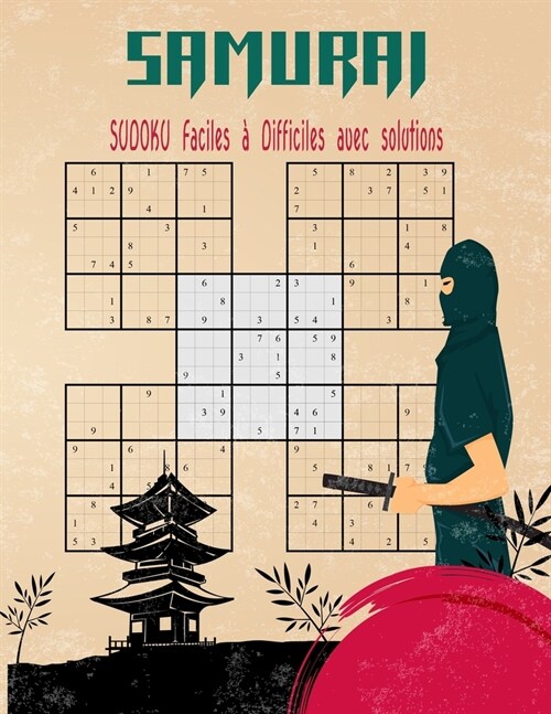 Samurai Sudoku faciles ?Difficiles avec solutions: Livre de 500 Sudoku pour Adultes, superpos? en 100 puzzles de style samoura?. (Paperback)