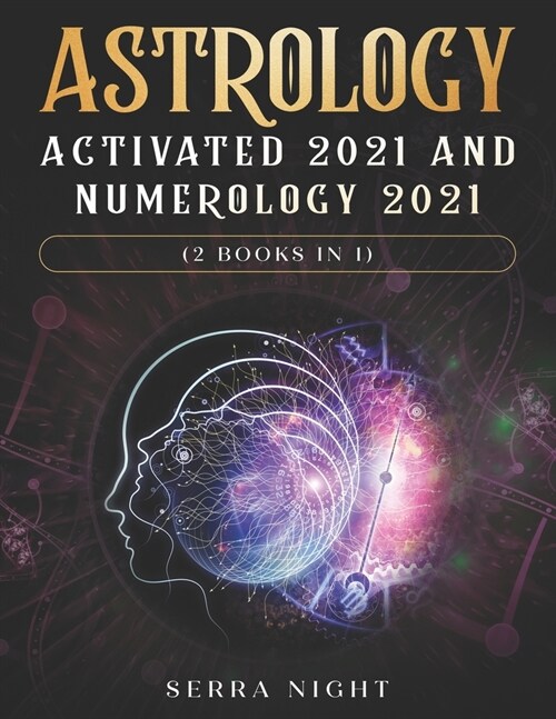 Astrology Activated 2021 AND Numerology 2021 (2 Books IN 1) (Paperback)