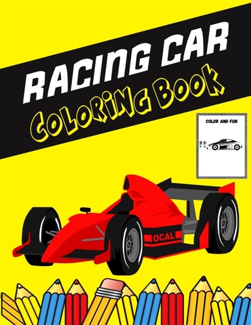 Racing Car Coloring Book: Color and Do Fun! with this Awesome Racing Car Coloring Book. Fit for Toddlers, kids, Boys, Girls, kindergarten and pr (Paperback)