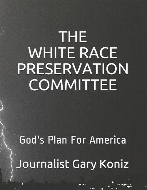 The White Race Preservation Committee: Gods Plan For America (Paperback)