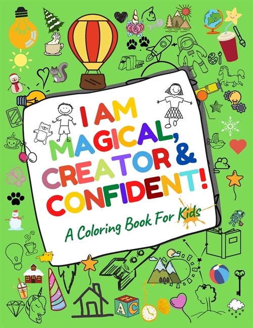 I Am Magical Creator and Confident a Coloring Book for Kids: A COLORING BOOK FOR KIDS, Glossy Cover, 8.5 x 11 Inches, 64 pages(30+ coloring pages) (Paperback)